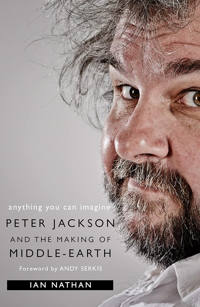 Anything You Can Imagine: Peter Jackson And The Making Of Middle-Earth cover image