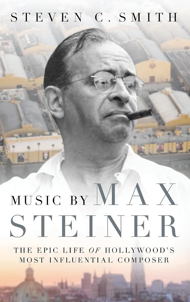 Music by Max Steiner: The Epic Life of Hollywood's Most Influential Composer (Cultural Biographies) cover image