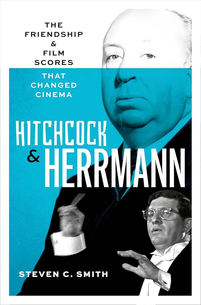 Hitchcock and Herrmann: The Friendship and Film Scores that Changed Cinema cover image