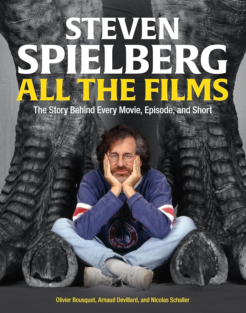 Steven Spielberg All the Films: The Story Behind Every Movie, Episode, and Short cover image
