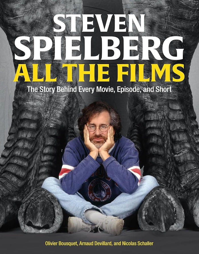 Steven Spielberg All the Films: The Story Behind Every Movie, Episode, and Short cover image