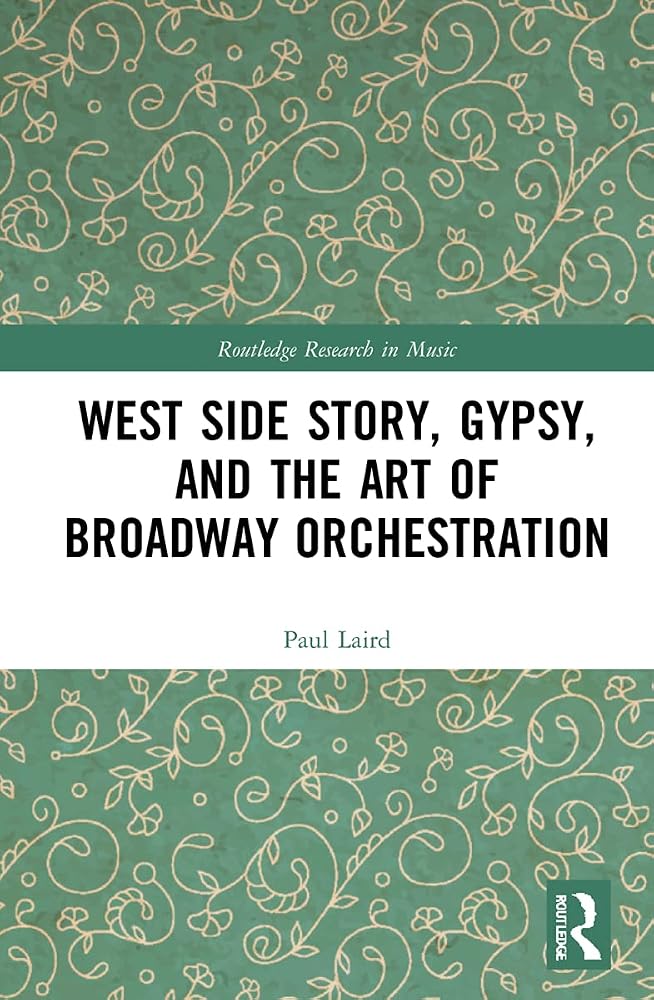 West Side Story, Gypsy, and the Art of Broadway Orchestration (Routledge Research in Music) cover image