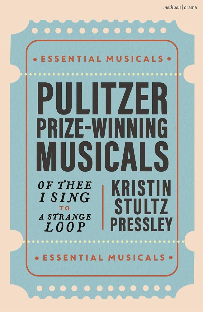 Pulitzer Prize-Winning Musicals: Of Thee I Sing to A Strange Loop (Essential Musicals) cover image