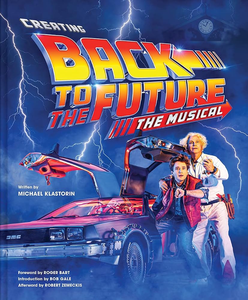 Creating Back to the Future The Musical: Behind-the-scenes look at translating Back to the Future into a stage musical. cover image