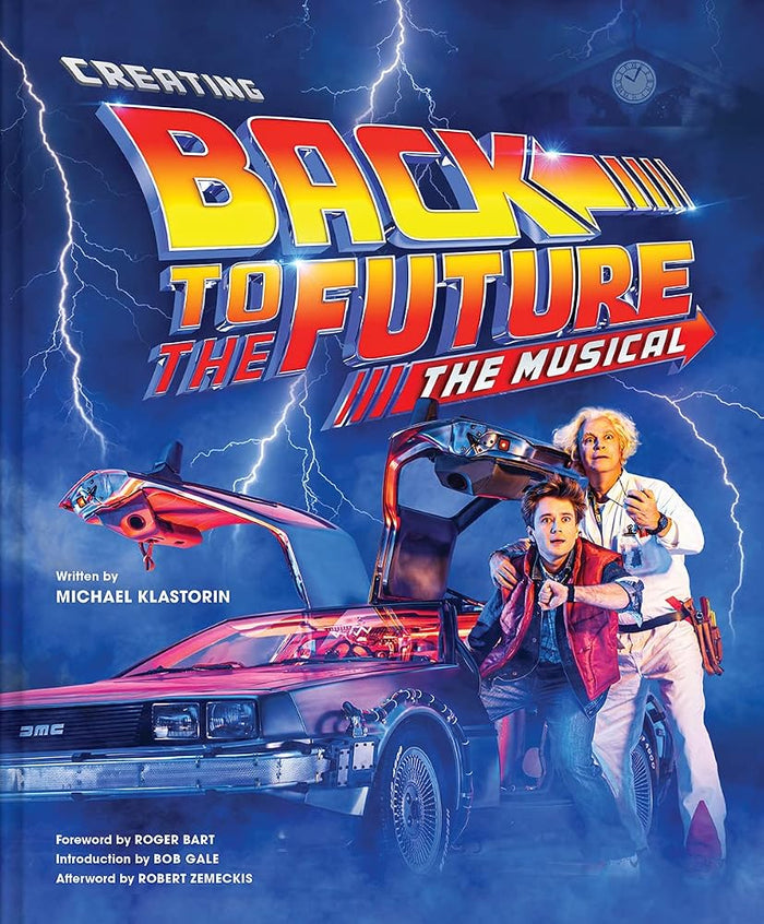 Creating Back to the Future The Musical: Behind-the-scenes look at translating Back to the Future into a stage musical. cover image