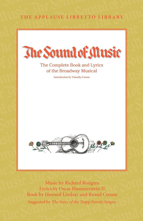 The Sound of Music: The Complete Book and Lyrics of the Broadway Musical (Applause Libretto Library) cover image