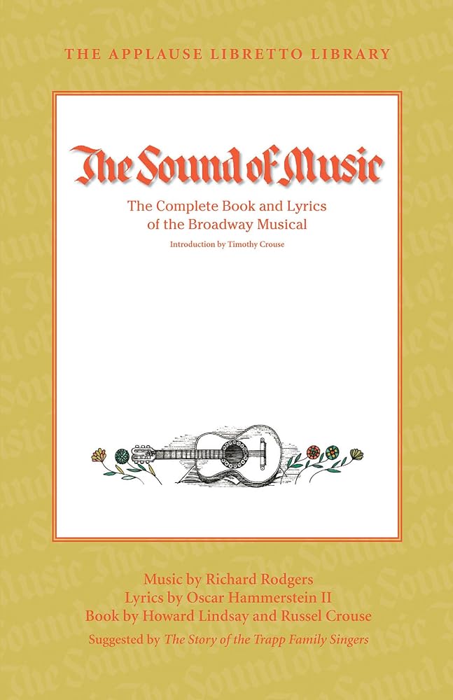 The Sound of Music: The Complete Book and Lyrics of the Broadway Musical (Applause Libretto Library) cover image