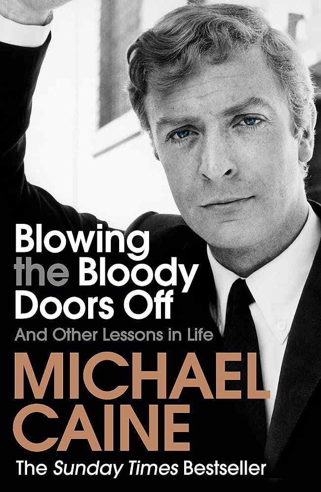 Blowing the Bloody Doors Off: The Sunday Times bestselling memoir from national treasure Sir Michael Caine cover image
