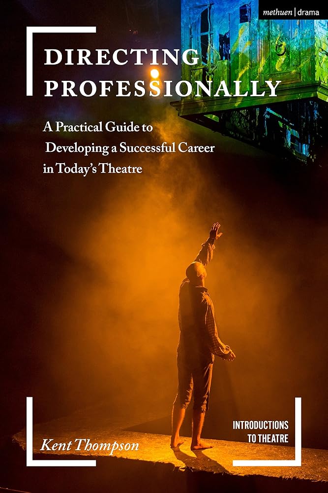 Directing Professionally: A Practical Guide to Developing a Successful Career in Today’s Theatre (Introductions to Theatre) cover image