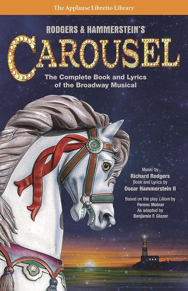 Rodgers & Hammerstein's Carousel: The Complete Book and Lyrics of the Broadway Musical (Applause Libretto Library) cover image
