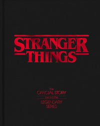 Stranger Things: The Official Story Behind the Legendary Series cover image