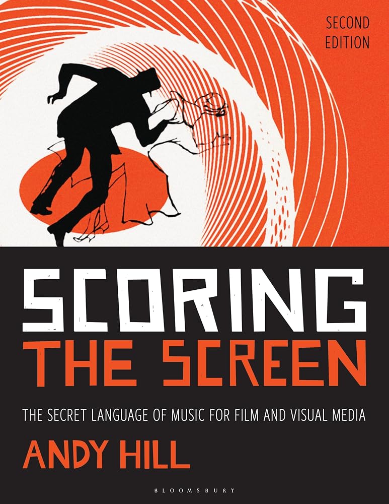 Scoring the Screen: The Secret Language of Music for Film and Visual Media (Music Pro Guides) cover image