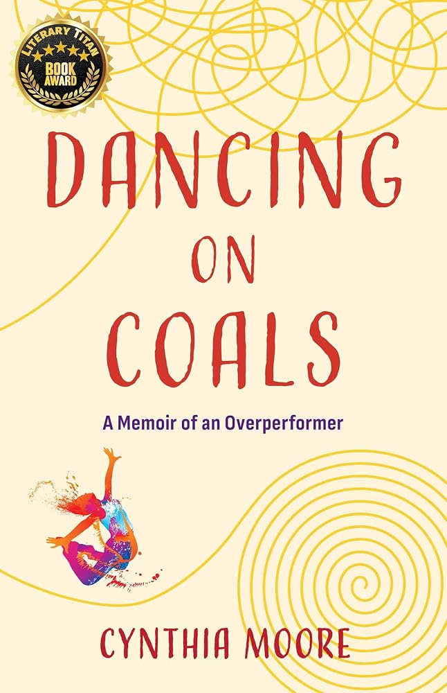 Dancing on Coals: A Memoir of an Overperformer cover image