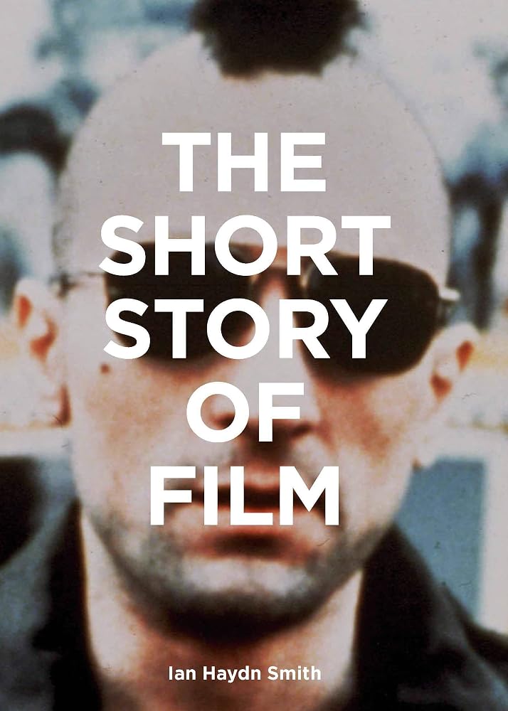 The Short Story of Film: A Pocket Guide to Key Genres, Films, Techniques and Movements cover image