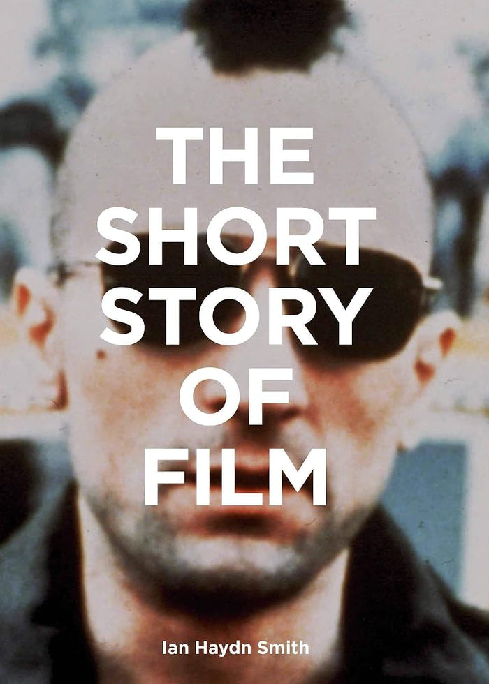 The Short Story of Film: A Pocket Guide to Key Genres, Films, Techniques and Movements cover image