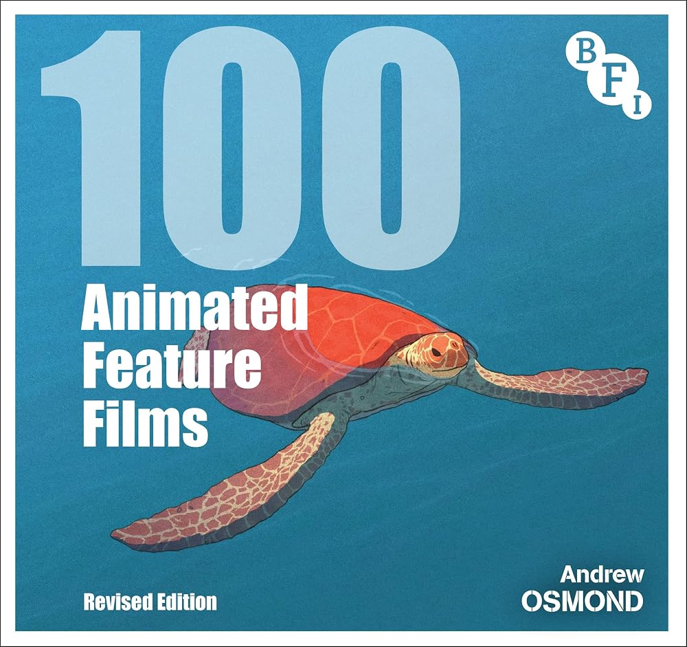 100 Animated Feature Films: Revised Edition (BFI Screen Guides) cover image