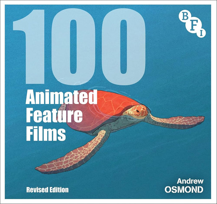 100 Animated Feature Films: Revised Edition (BFI Screen Guides) cover image