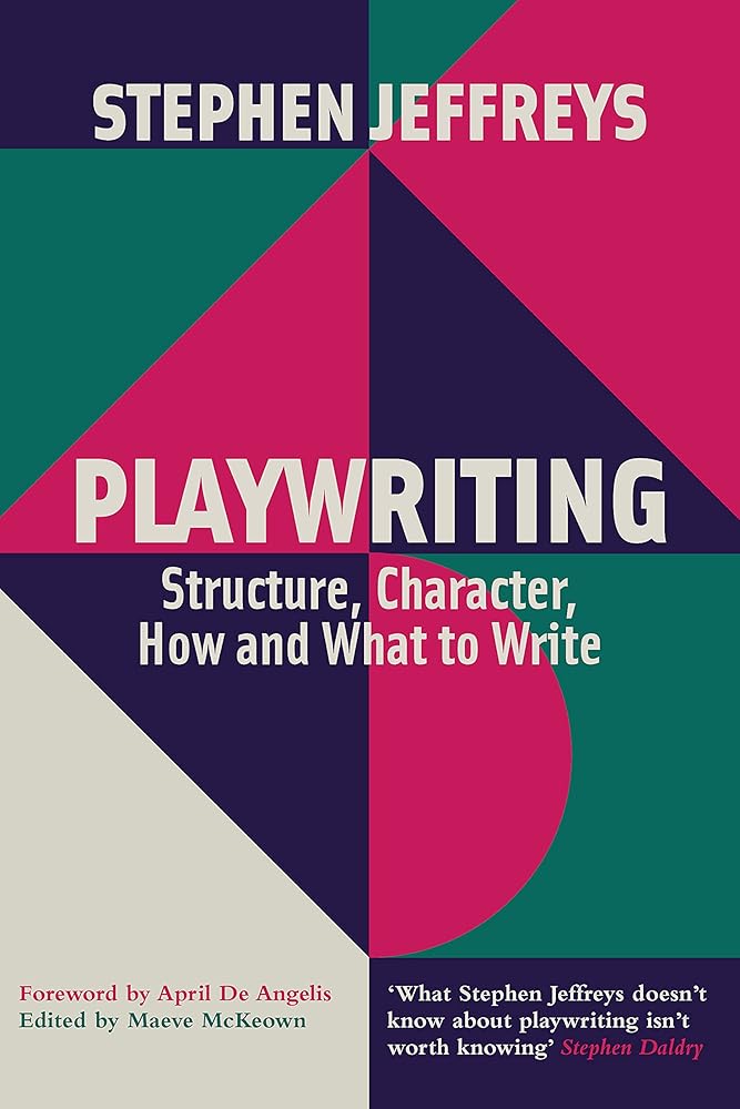 Playwriting: Structure, Character, How and What to Write cover image