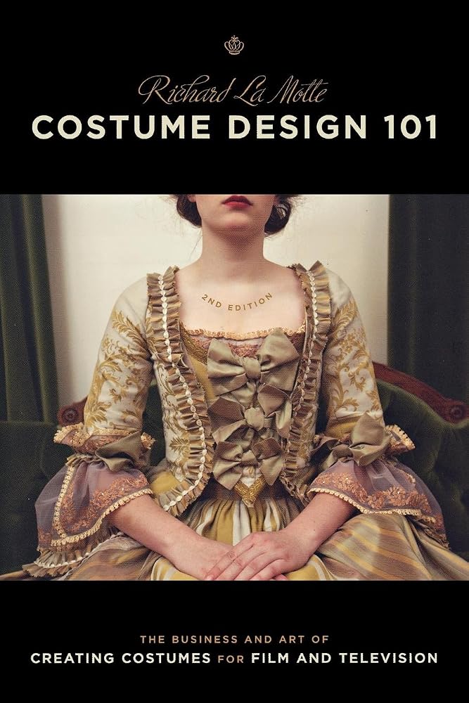 Costume Design 101 - 2nd Edition: The Business and Art of Creating Costumes for Film and Television (Costume Design 101: The Business & Art of Creating) cover image