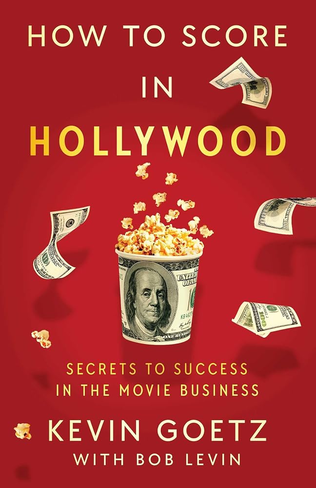 How to Score in Hollywood: Secrets to Success in the Movie Business cover image