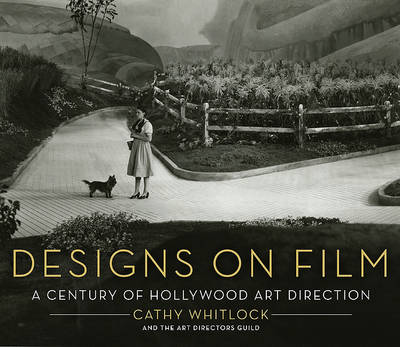Designs on Film: A Century of Hollywood Art Direction – An Insider's Look at Production Design Through Rare Set Sketches and Photographs